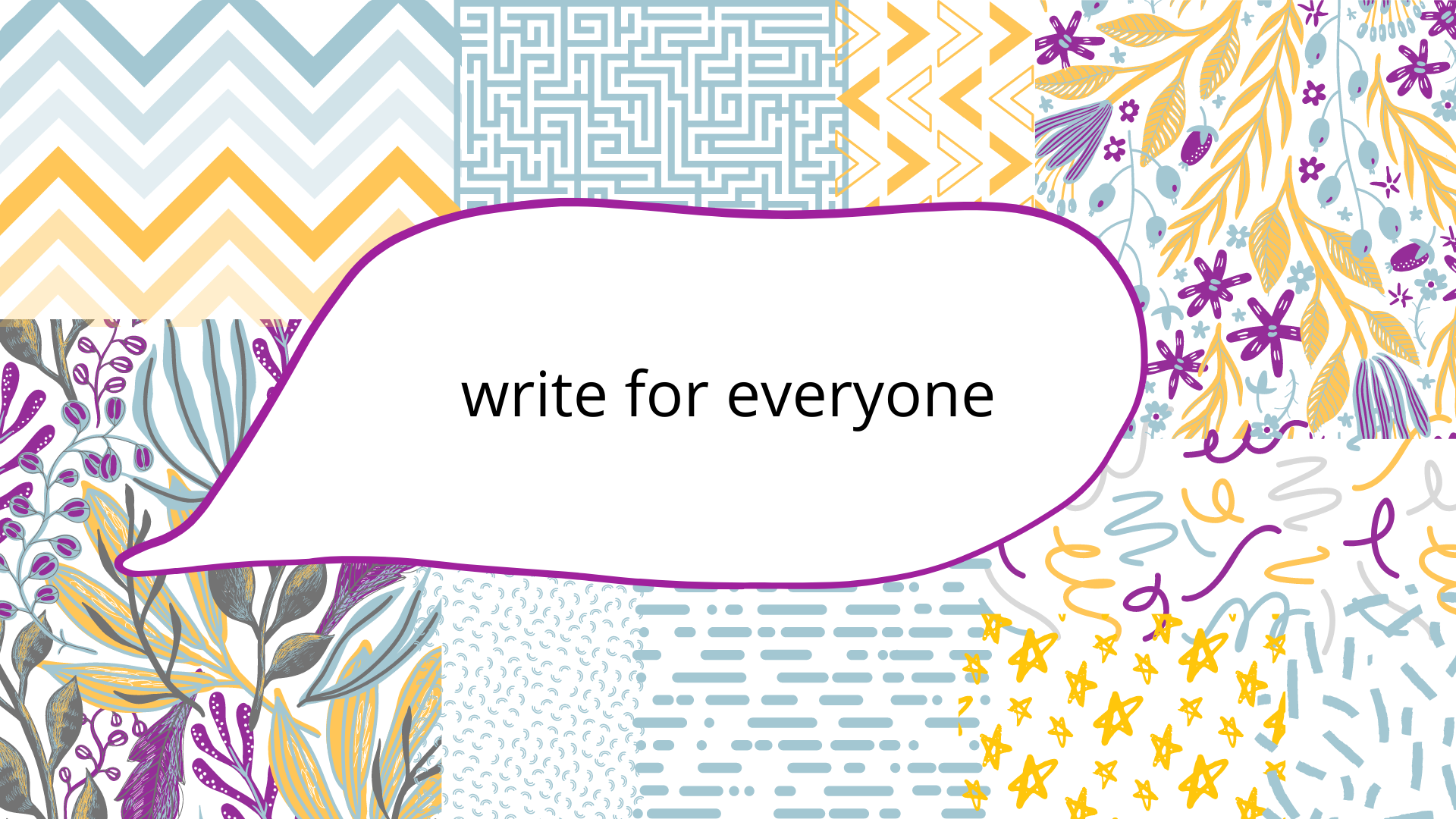 A speech bubble that says “write for everyone” over a colourful, multi-pattern background.